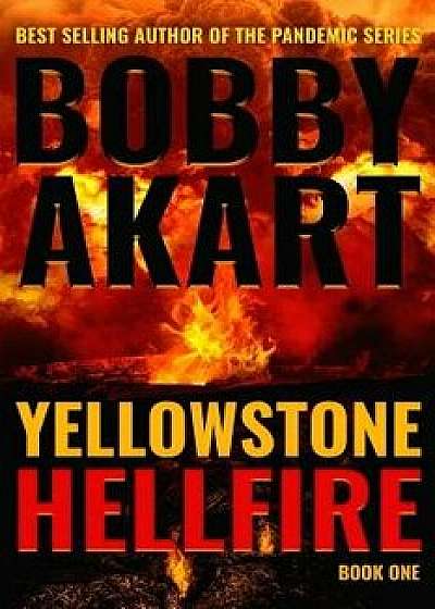 Yellowstone: Hellfire: A Survival Thriller, Paperback/Bobby Akart