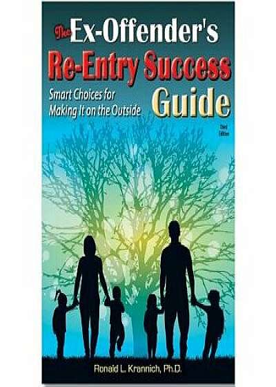 The Ex-Offender's Re-Entry Success Guide: Smart Choices for Making It on the Outside, Paperback/Ronald Louis Krannich