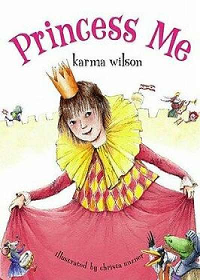 Princess Me, Hardcover/Karma Wilson
