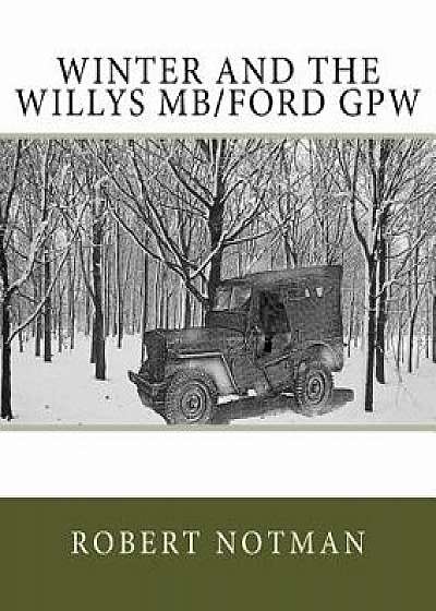 Winter and the Willys Mb/Ford Gpw/Robert Notman
