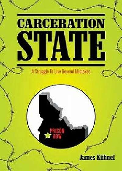 Coperta cărții Carceration State, Paperback/James Kuhnel