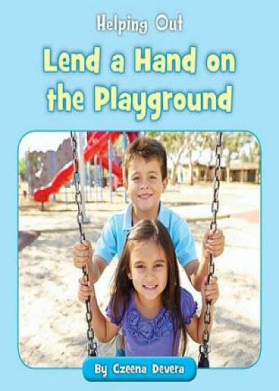 Lend a Hand on the Playground, Paperback/Czeena Devera