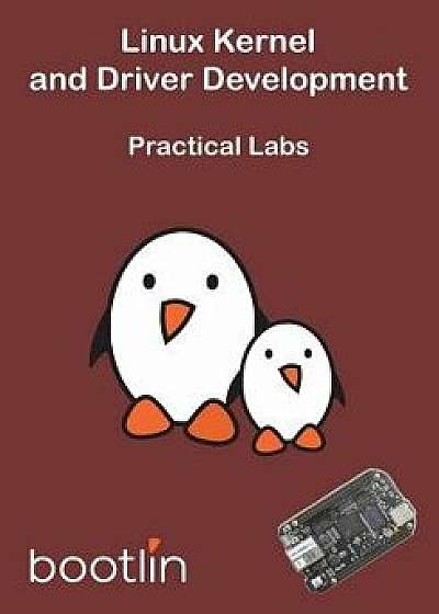 Linux Kernel and Driver Development - Practical Labs, Paperback/Bootlin