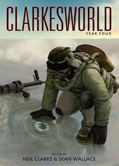 Clarkesworld: Year Four, Paperback/Neil Clarke