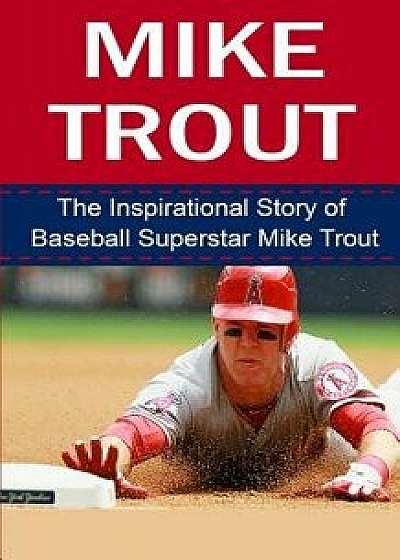 Mike Trout: The Inspirational Story of Baseball Superstar Mike Trout, Paperback/Bill Redban