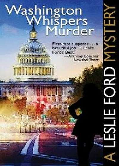 Washington Whispers Murder, Paperback/Leslie Ford
