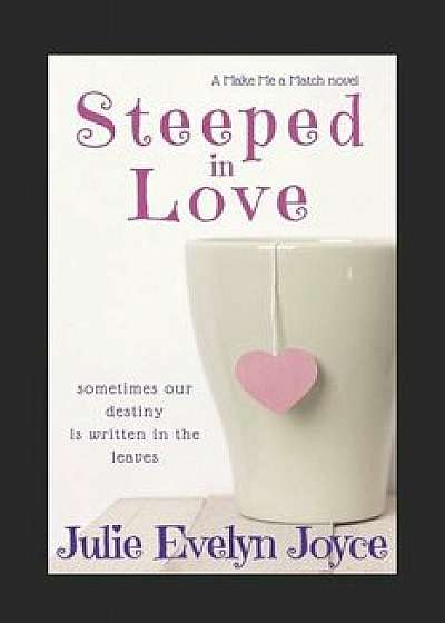 Steeped in Love, Paperback/Julie Evelyn Joyce