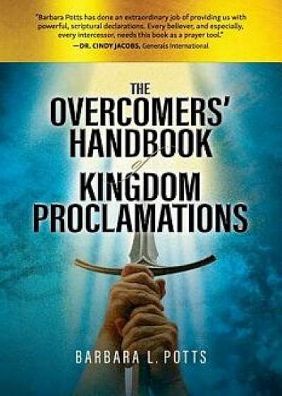 The Overcomers' Handbook of Kingdom Proclamations, Paperback/Barbara L. Potts