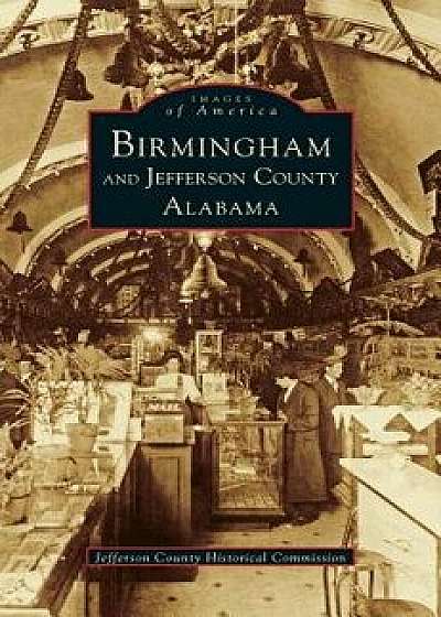 Birmingham and Jefferson County Alabama, Hardcover/Jefferson County Historical Commission