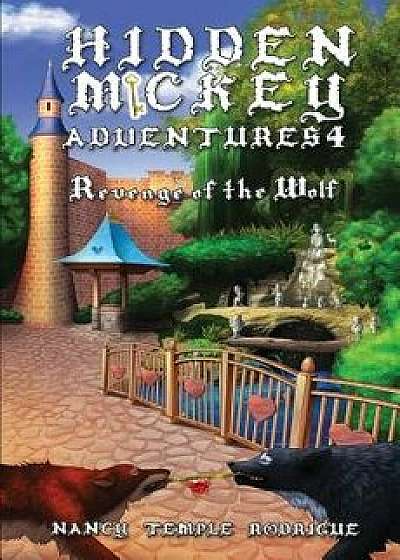 Hidden Mickey Adventures 4: Revenge of the Wolf, Paperback/Nancy Temple Rodrigue
