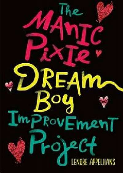 The Manic Pixie Dream Boy Improvement Project, Hardcover/Lenore Appelhans