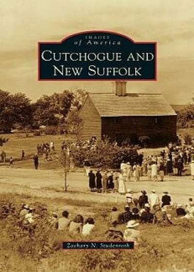 Cutchogue and New Suffolk, Hardcover/Zachary N. Studenroth