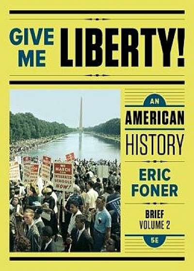 Give Me Liberty!: An American History, Paperback/Eric Foner