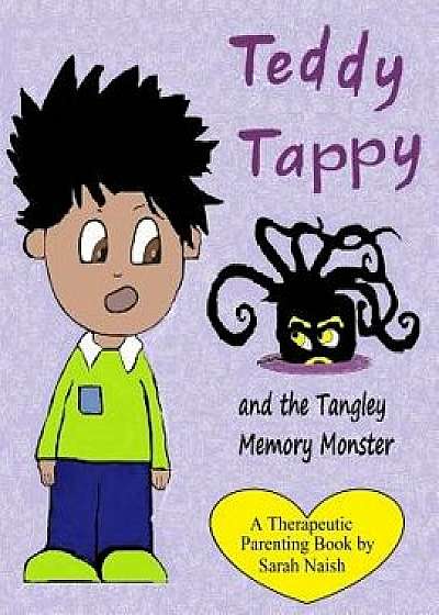 Teddy Tappy and the Tangley Memory Monster: A Story to Help Children Who Have Difficult Memories, Paperback/Sarah Naish