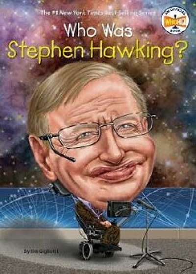 Who Was Stephen Hawking?, Paperback/Jim E. Gigliotti