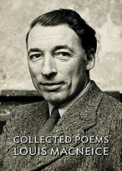 Collected Poems - Louis MacNeice, Paperback/Louis MacNeice