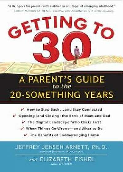 Getting to 30: A Parent's Guide to the 20-Something Years, Paperback/Jeffrey Jensen Arnett