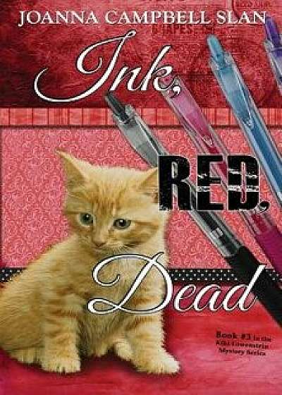 Ink, Red, Dead: Book '3 in the Kiki Lowenstein Mystery Series, Paperback/Joanna Campbell Slan