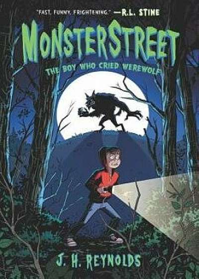 Monsterstreet: The Boy Who Cried Werewolf, Paperback/J. H. Reynolds