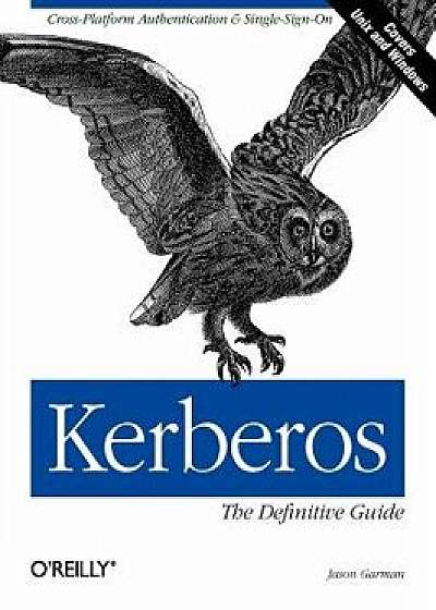 Kerberos: The Definitive Guide: The Definitive Guide, Paperback/Jason Garman