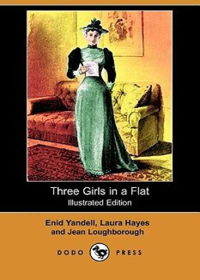 Three Girls in a Flat (Illustrated Edition) (Dodo Press), Paperback/Enid Yandell
