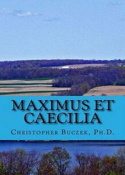 Maximus Et Caecilia: A Latin Novella, Paperback/Dr Christopher R. Buczek