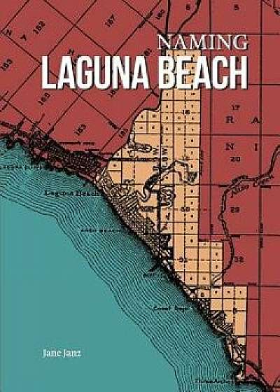 Naming Laguna Beach, Paperback/Jane Janz