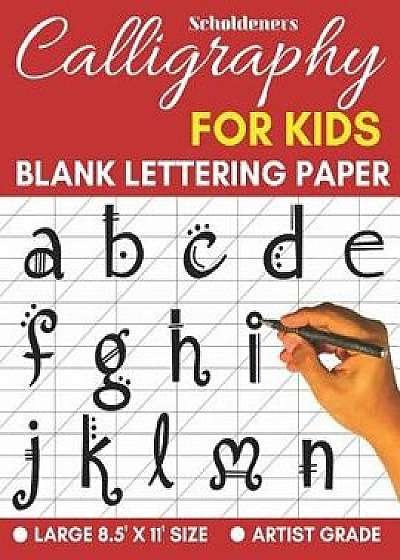 Calligraphy for Kids: Lettering Practice Book to Write in, Paperback/Scholdeners
