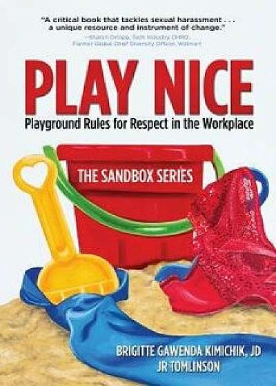 Play Nice: Playground Rules for Respect in the Workplace, Paperback/Brigitte Gawenda Kimichik