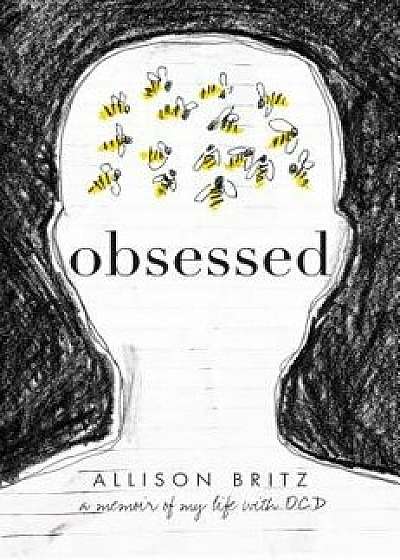 Obsessed: A Memoir of My Life with Ocd, Paperback/Allison Britz