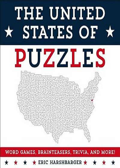 The United States of Puzzles: Word Games, Brainteasers, Trivia, and More!, Paperback/Eric Harshbarger
