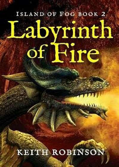 Labyrinth of Fire (Island of Fog, Book 2), Paperback/Keith Robinson