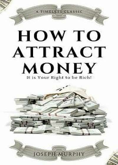 How to attract money (Illustrated): It is your right to be rich!, Paperback/Yousell Reyes