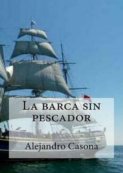 La Barca Sin Pescador, Paperback/Alejandro Casona