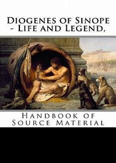 Diogenes of Sinope - Life and Legend, 2nd Edition: Handbook of Source Material, Paperback/Diogenes Laertius