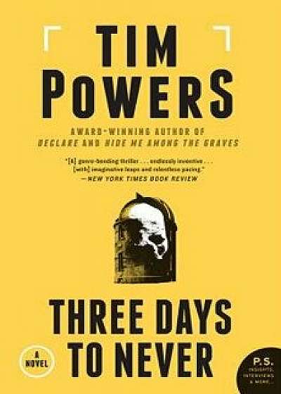 Three Days to Never, Paperback/Tim Powers