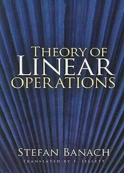 Theory of Linear Operations, Paperback/Stefan Banach
