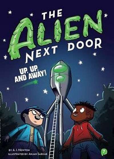 The Alien Next Door 7: Up, Up, and Away!, Paperback/A. I. Newton