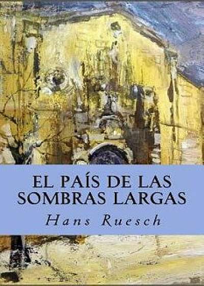 El Pais de Las Sombras Largas (Spanish), Paperback/Hans Ruesch