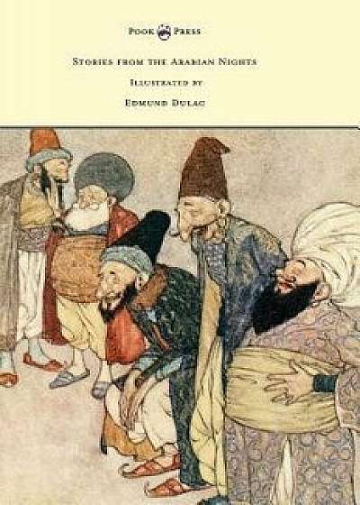 Stories from the Arabian Nights - Illustrated by Edmund Dulac, Hardcover/Laurence Housman