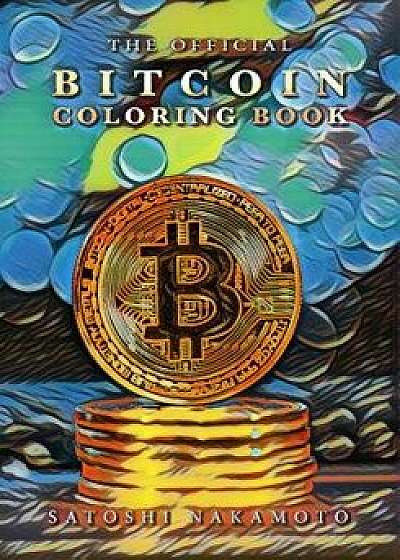 The Official Bitcoin Coloring Book, Paperback/Satoshi Nakamoto