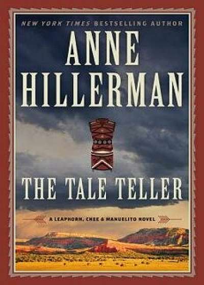 The Tale Teller: A Leaphorn, Chee & Manuelito Novel, Hardcover/Anne Hillerman