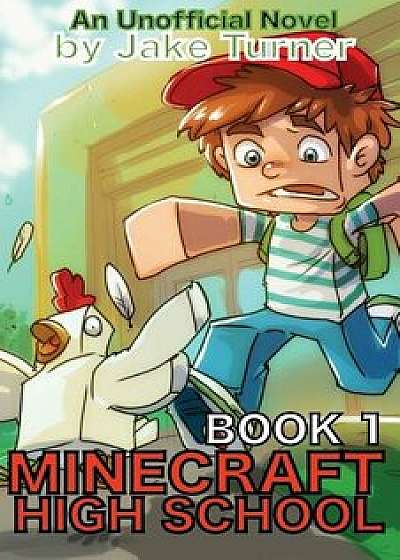 Minecraft High School Book 1: An Unofficial Minecraft Novel, Paperback/Jake Turner