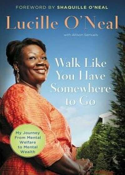 Walk Like You Have Somewhere to Go, Paperback/Lucille O'Neal
