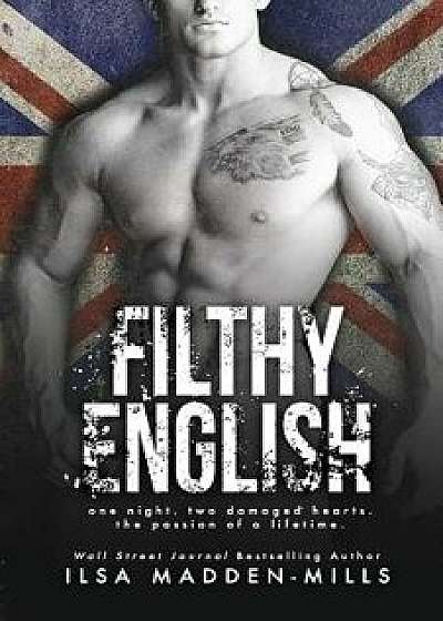 Filthy English: (stand-Alone British Romance), Paperback/Ilsa Madden-Mills