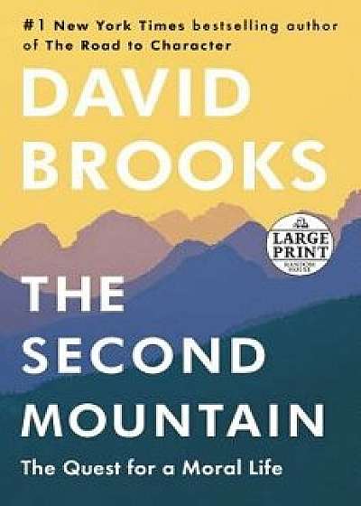 The Second Mountain: The Quest for a Moral Life, Paperback/David Brooks