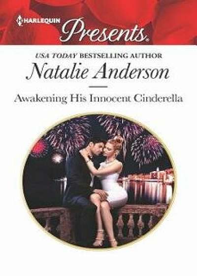 Awakening His Innocent Cinderella/Natalie Anderson