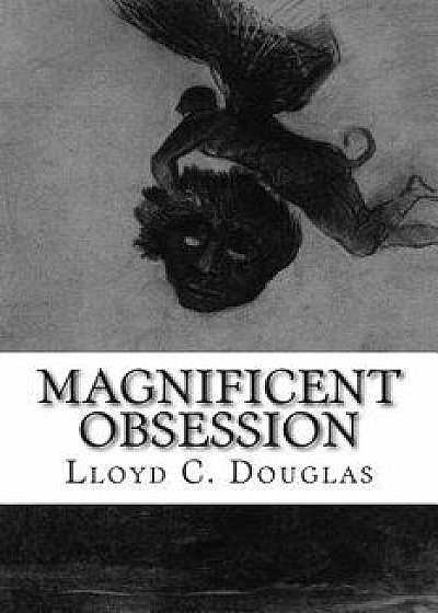 Magnificent Obsession/Lloyd C. Douglas