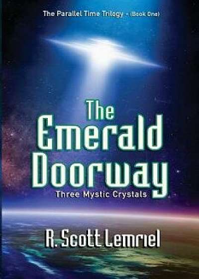 The Emerald Doorway: Three Mystic Crystals, Paperback/R. Scott Lemriel (Aka -. Rochek)
