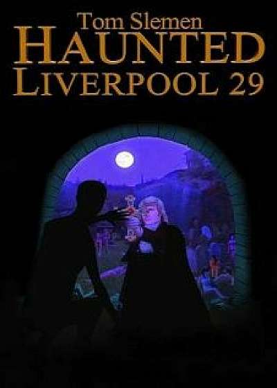 Haunted Liverpool 29, Paperback/Tom Slemen